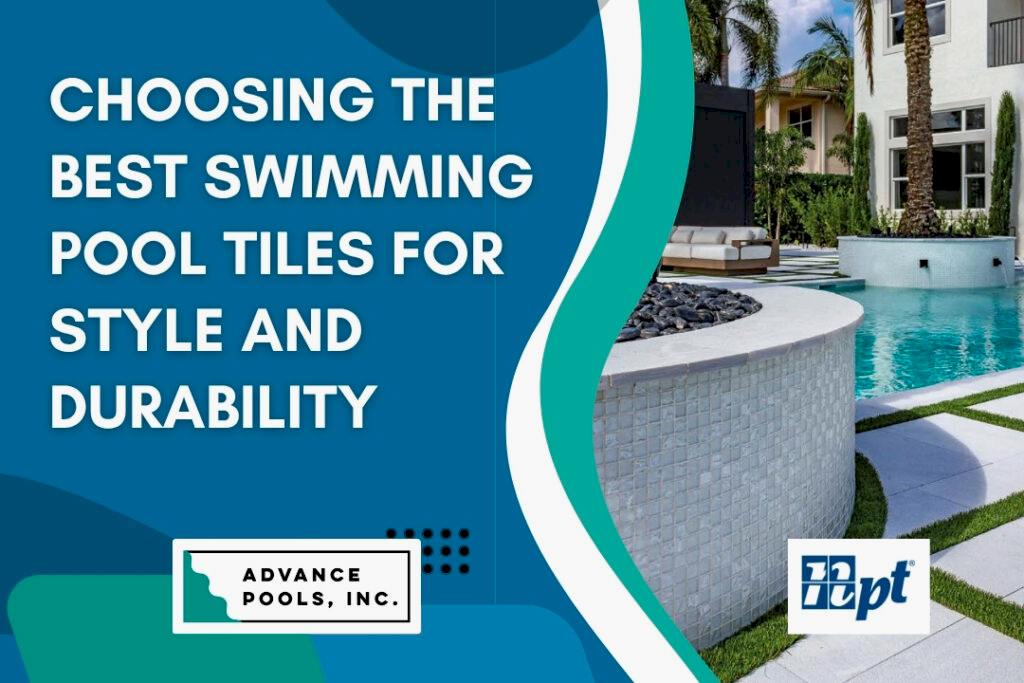 Swimming Pool Tiles - Choosing the Best Swimming Pool Tiles - Advance Pools