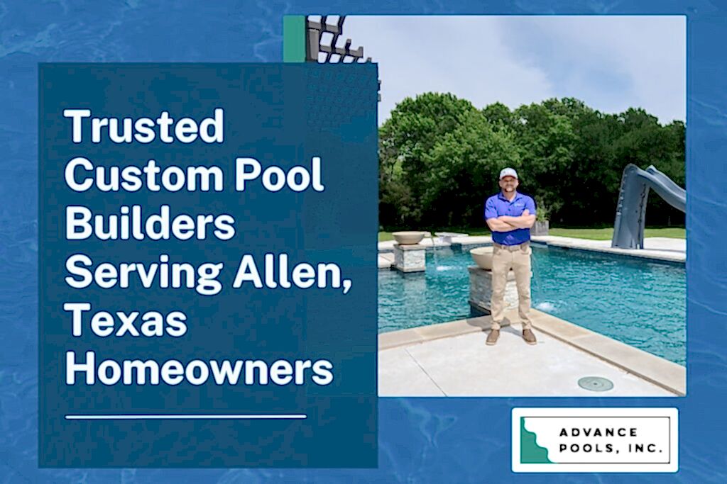 Pool Builder in Allen, TX - Trusted Custom Pool Builder Serving Allen Texas Homeowners - Advance Pools